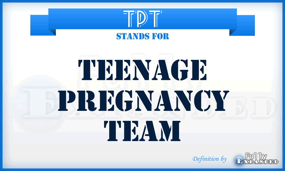 TPT - Teenage Pregnancy Team