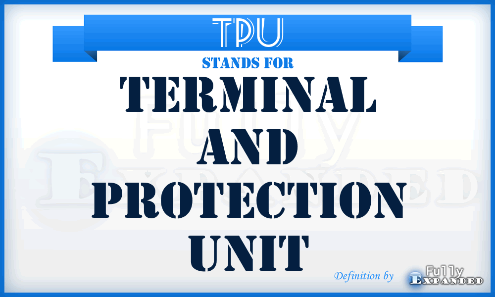 TPU - Terminal and Protection Unit