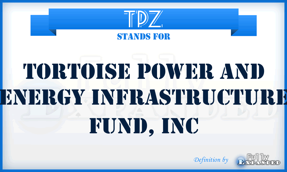 TPZ - Tortoise Power and Energy Infrastructure Fund, Inc