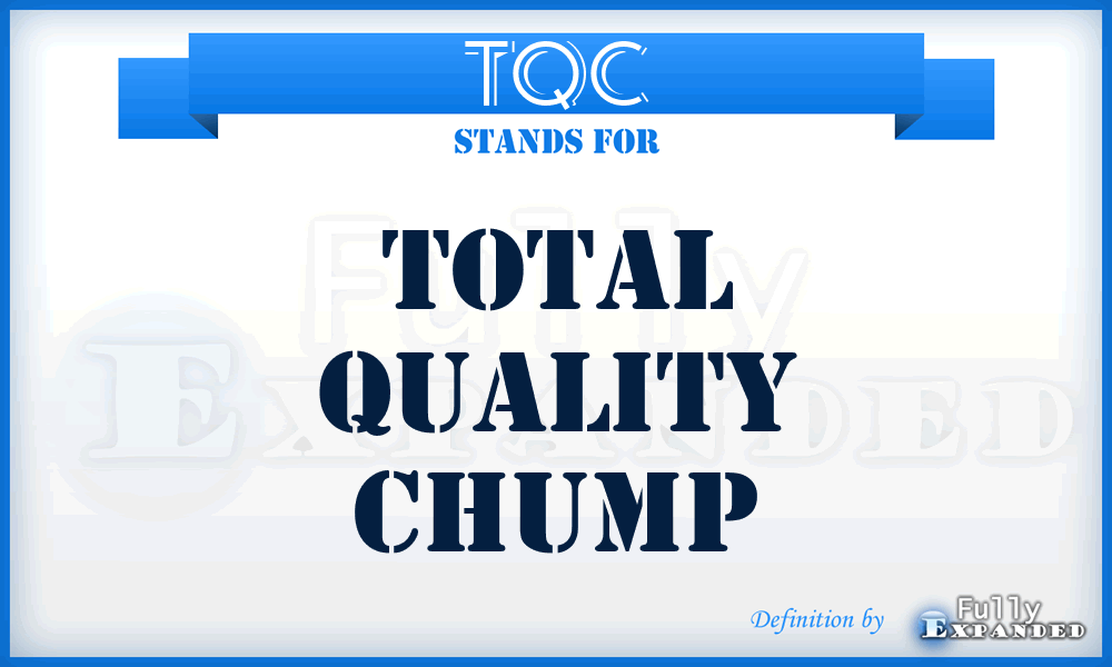 TQC - Total Quality Chump