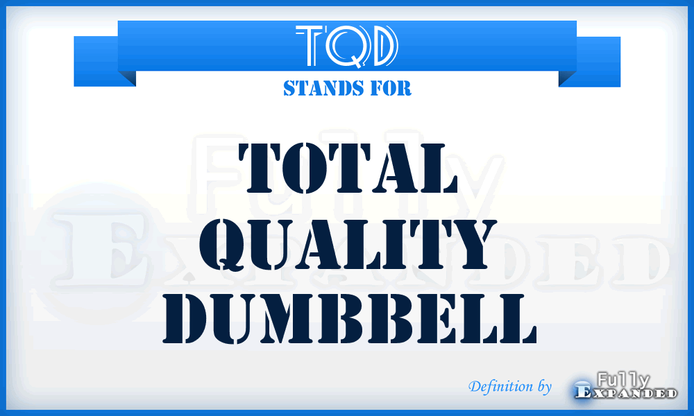 TQD - Total Quality Dumbbell