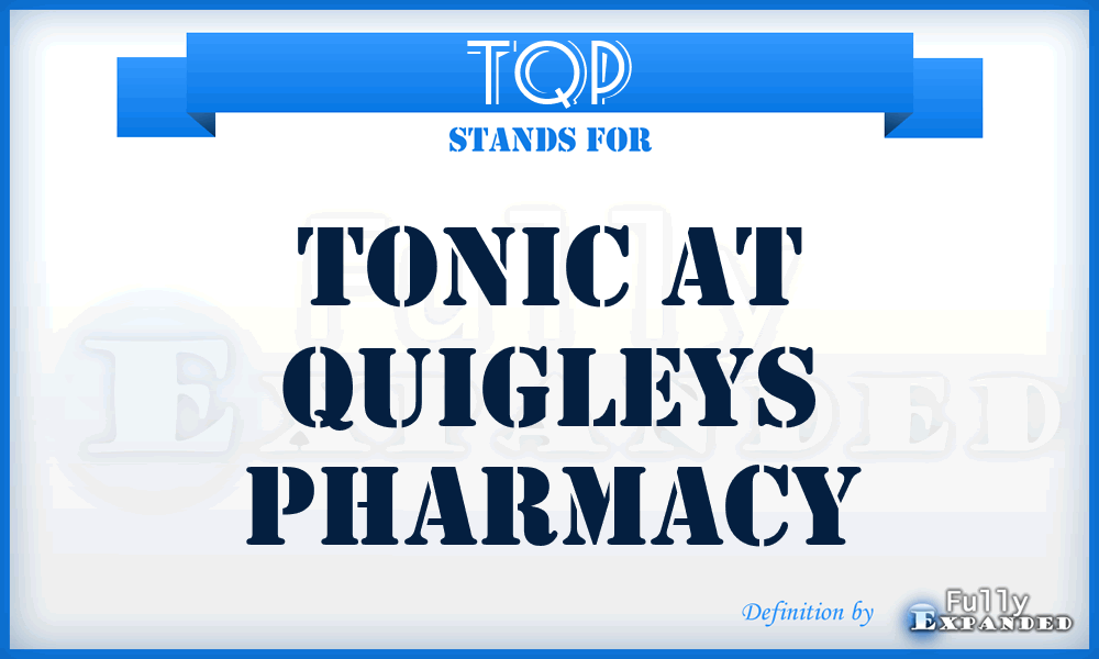 TQP - Tonic at Quigleys Pharmacy