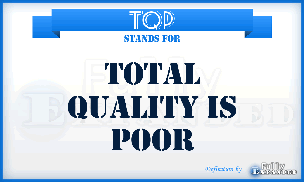 TQP - Total Quality is Poor