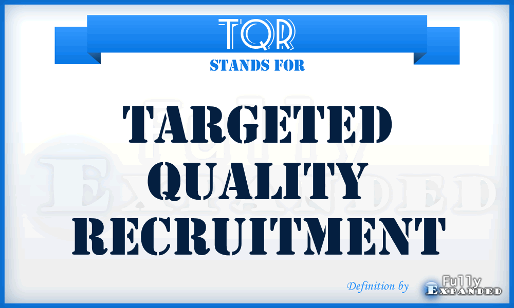 TQR - Targeted Quality Recruitment