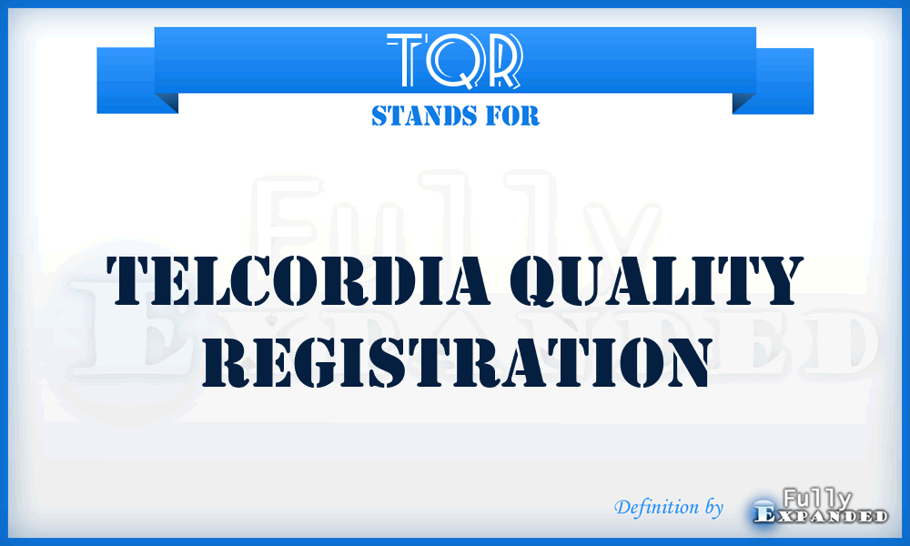 TQR - Telcordia Quality Registration