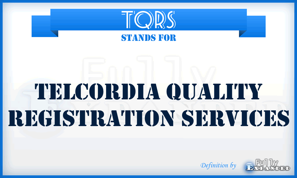 TQRS - Telcordia Quality Registration Services
