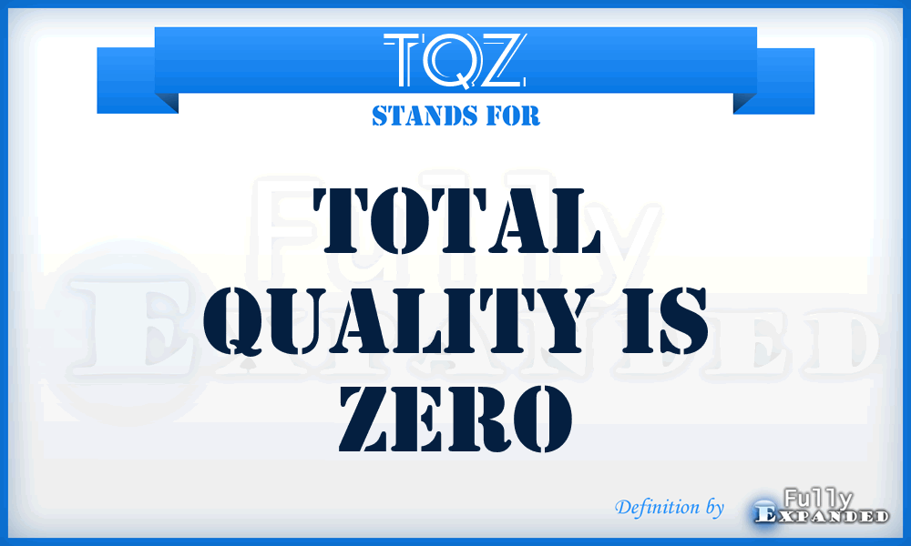 TQZ - Total Quality is Zero