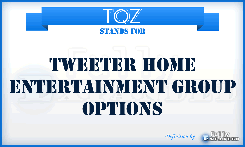 TQZ - Tweeter Home Entertainment Group Options