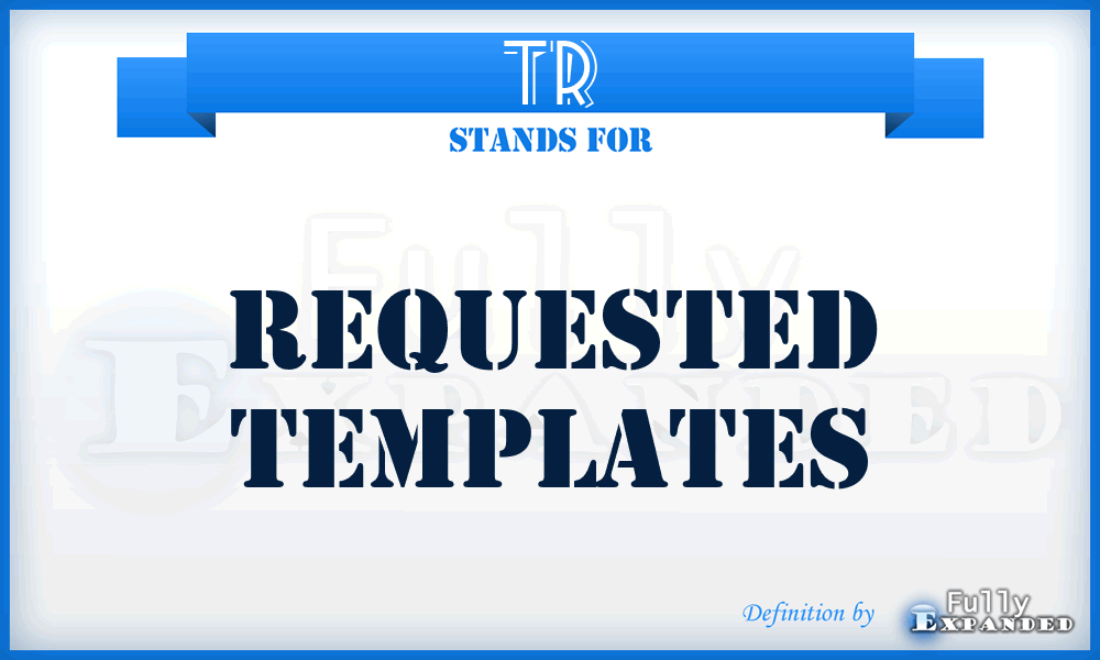 TR - Requested templates