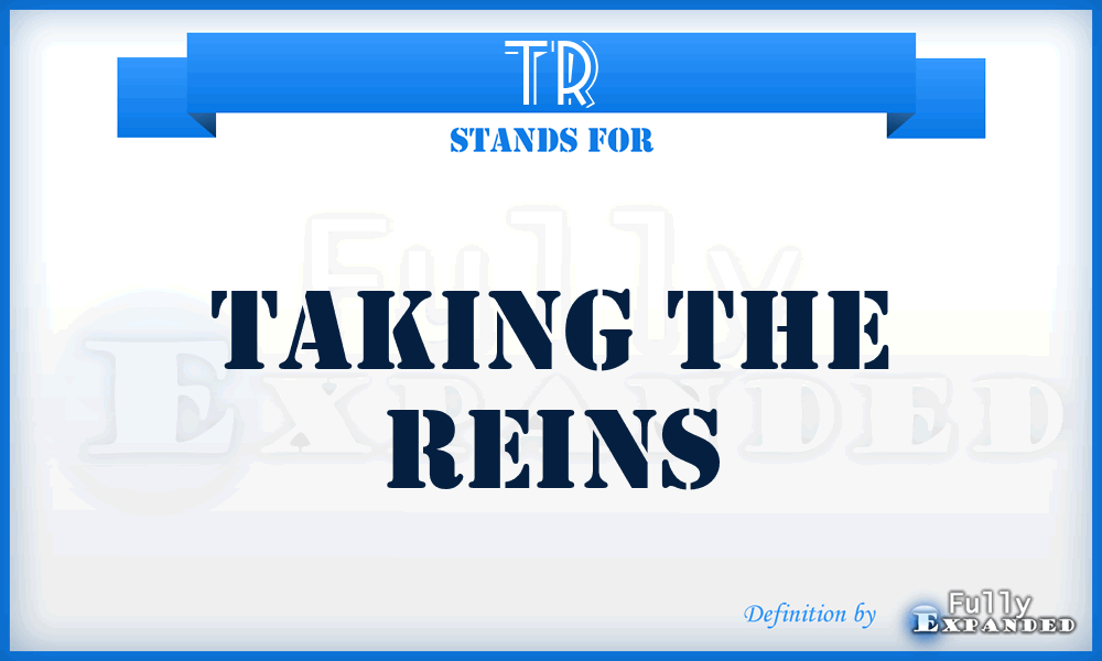 TR - Taking the Reins