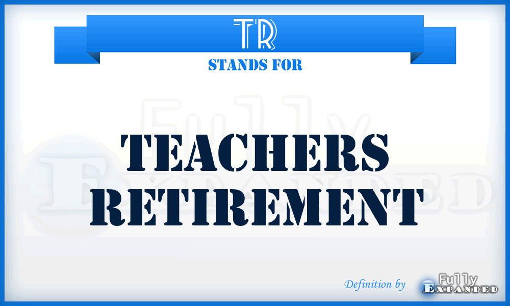 TR - Teachers Retirement