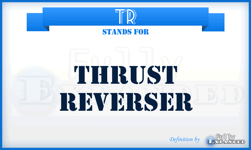TR - Thrust Reverser