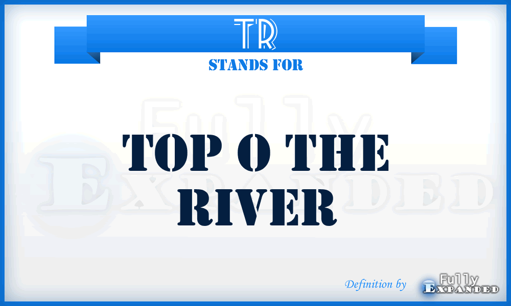 TR - Top o the River