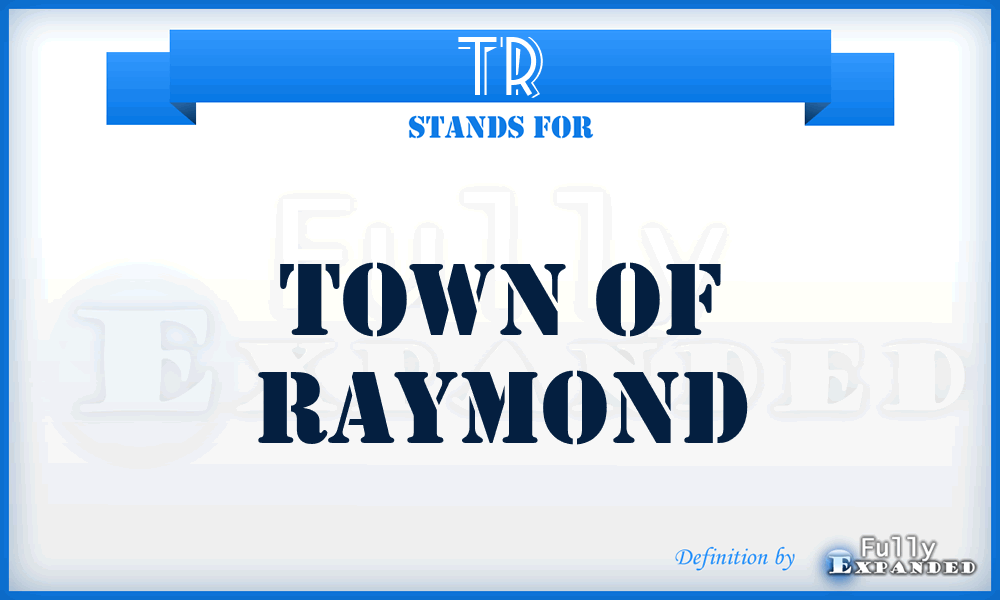 TR - Town of Raymond