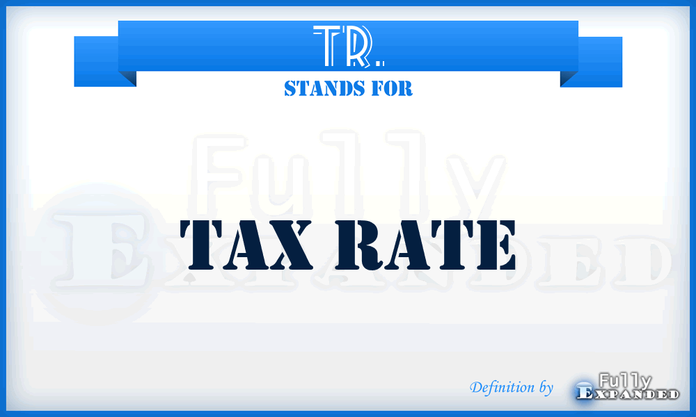 TR. - Tax Rate