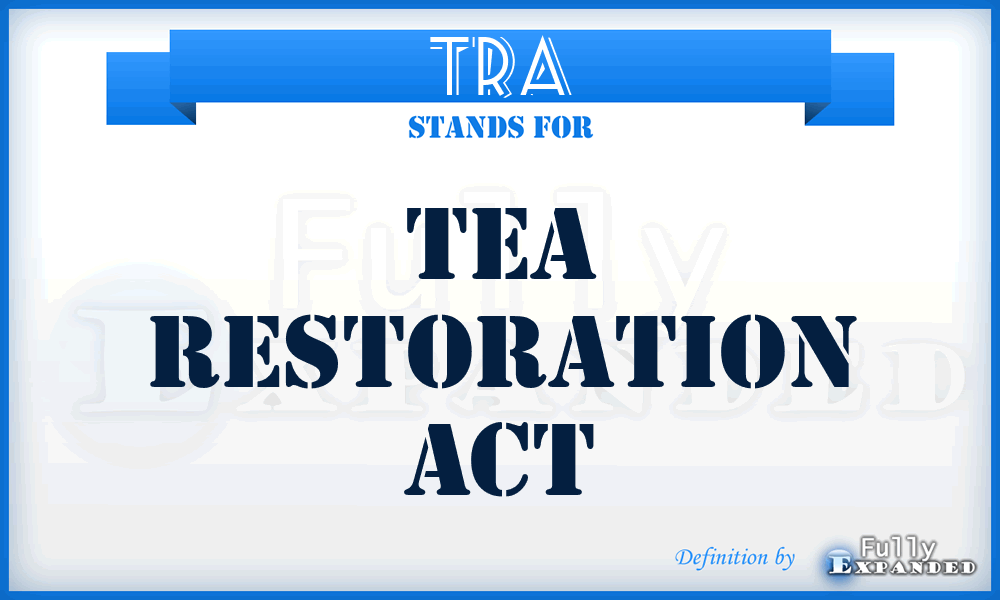 TRA - Tea Restoration Act