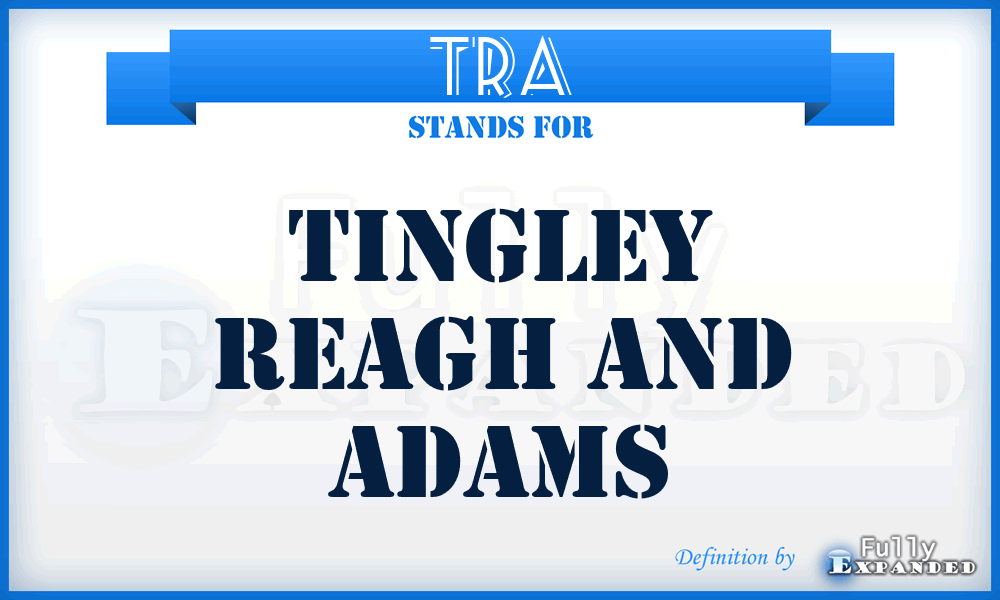 TRA - Tingley Reagh And Adams