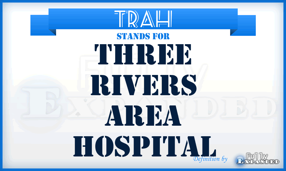TRAH - Three Rivers Area Hospital