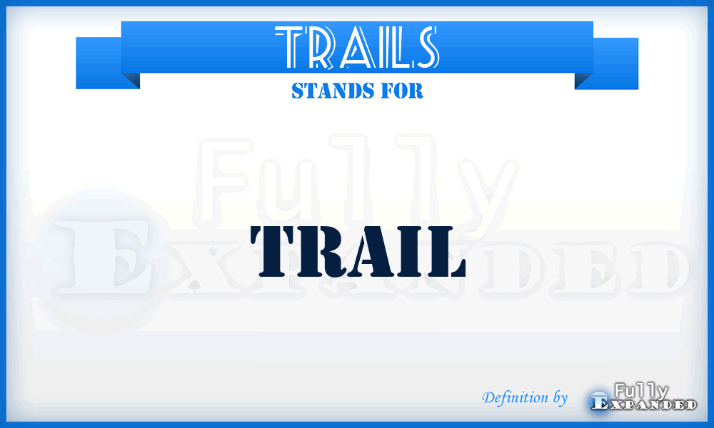TRAILS - Trail
