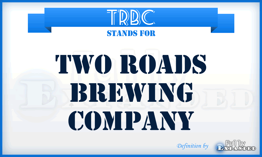 TRBC - Two Roads Brewing Company