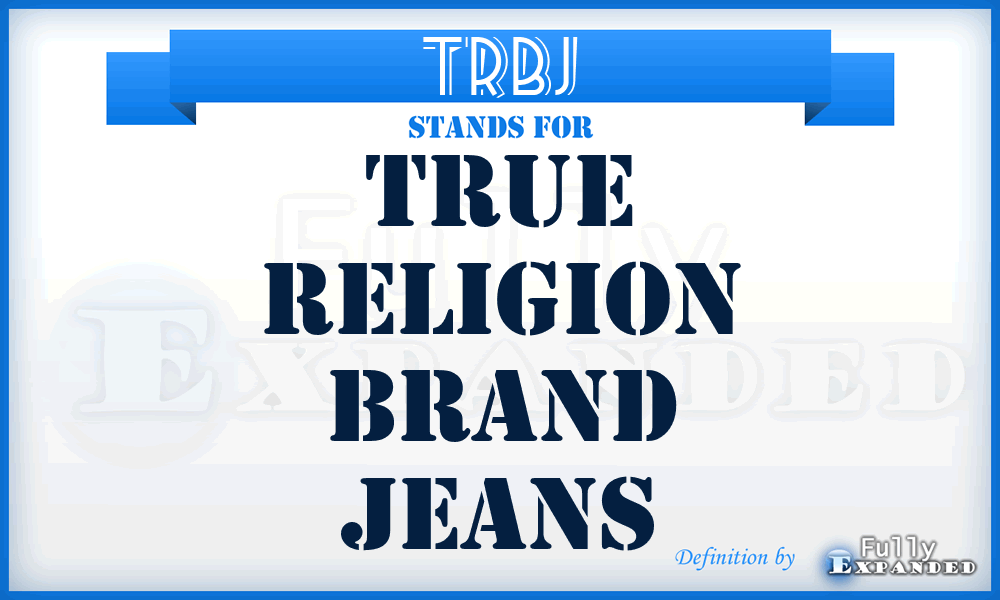 TRBJ - True Religion Brand Jeans
