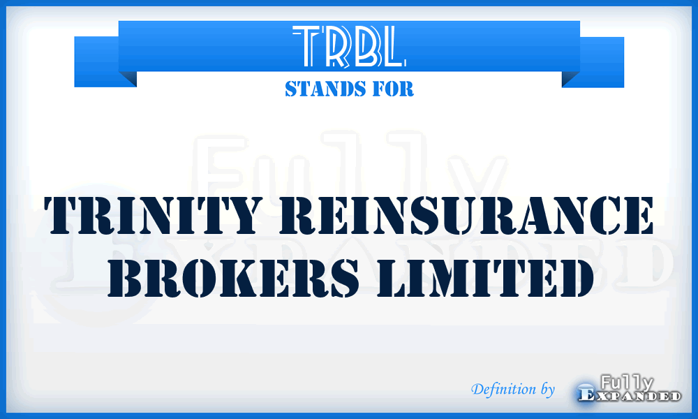 TRBL - Trinity Reinsurance Brokers Limited