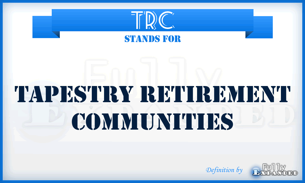 TRC - Tapestry Retirement Communities