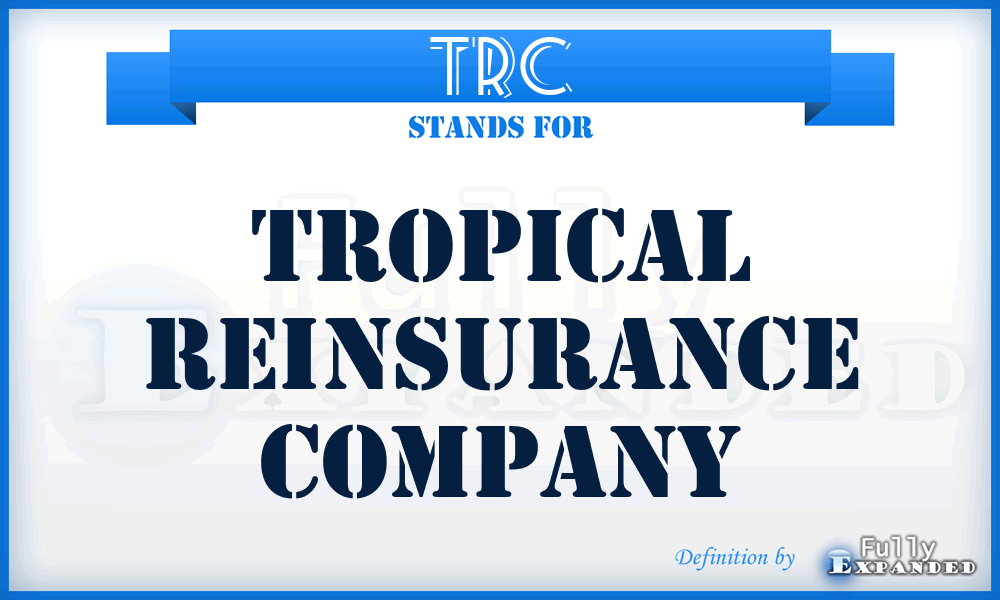 TRC - Tropical Reinsurance Company
