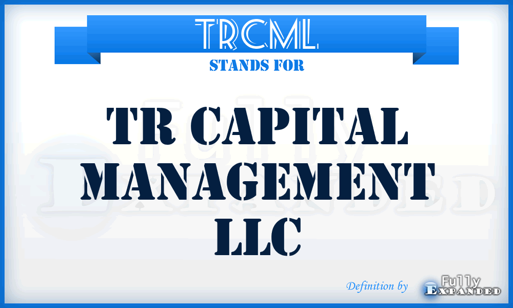 TRCML - TR Capital Management LLC