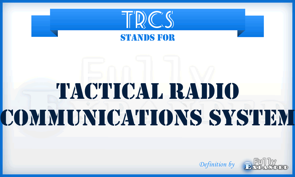 TRCS - Tactical Radio Communications System