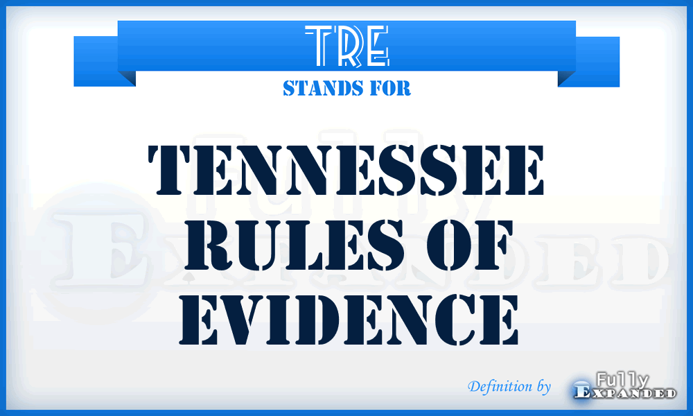 TRE - Tennessee Rules of Evidence