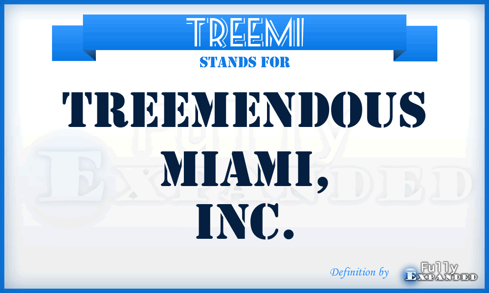 TREEMI - TREEmendous Miami, Inc.