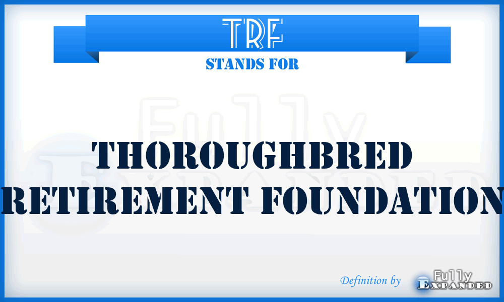TRF - Thoroughbred Retirement Foundation