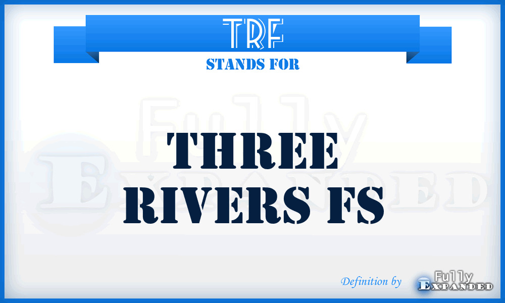 TRF - Three Rivers Fs