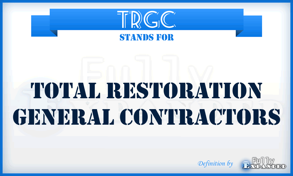 TRGC - Total Restoration General Contractors