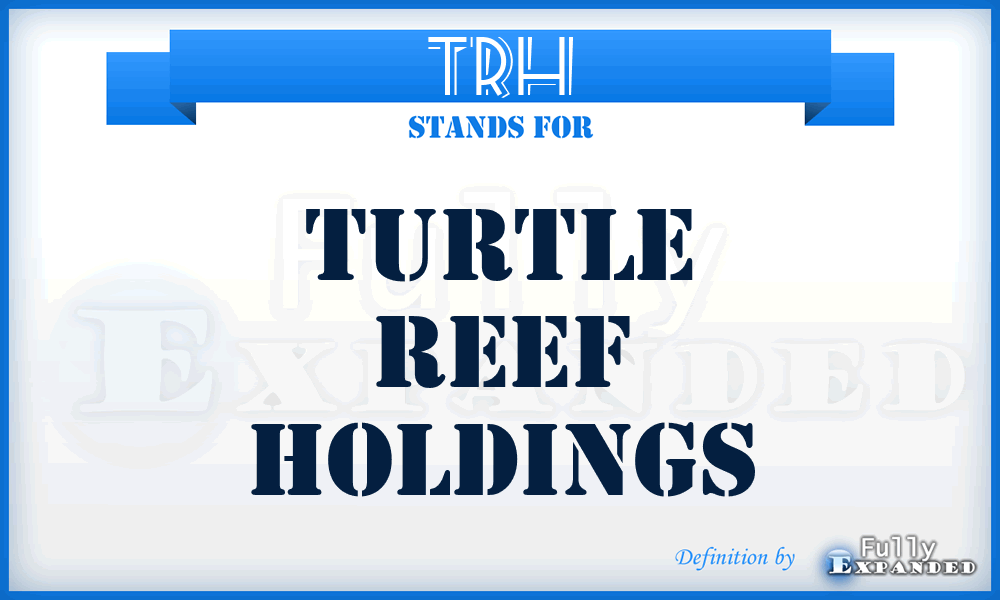 TRH - Turtle Reef Holdings