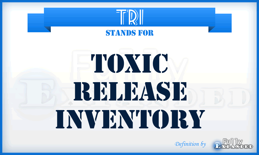 TRI - toxic release inventory