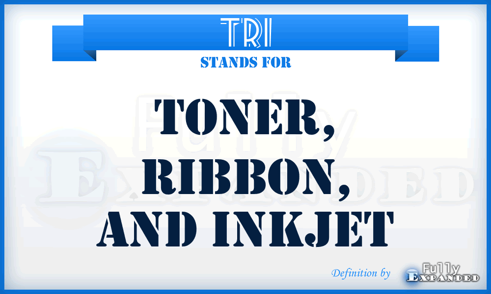 TRI - Toner, Ribbon, and Inkjet