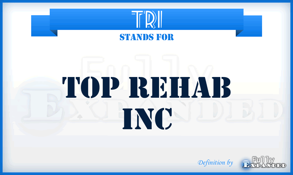 TRI - Top Rehab Inc