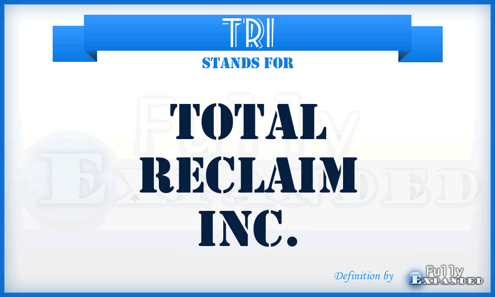 TRI - Total Reclaim Inc.