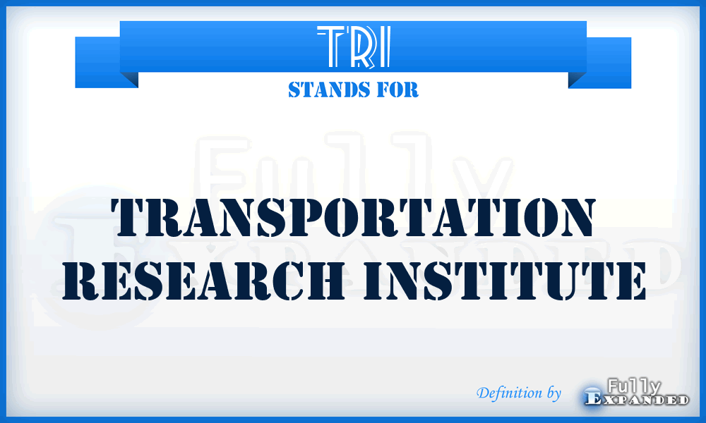 TRI - Transportation Research Institute