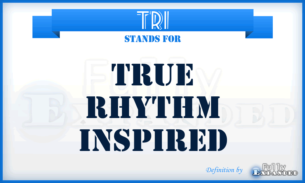 TRI - True Rhythm Inspired