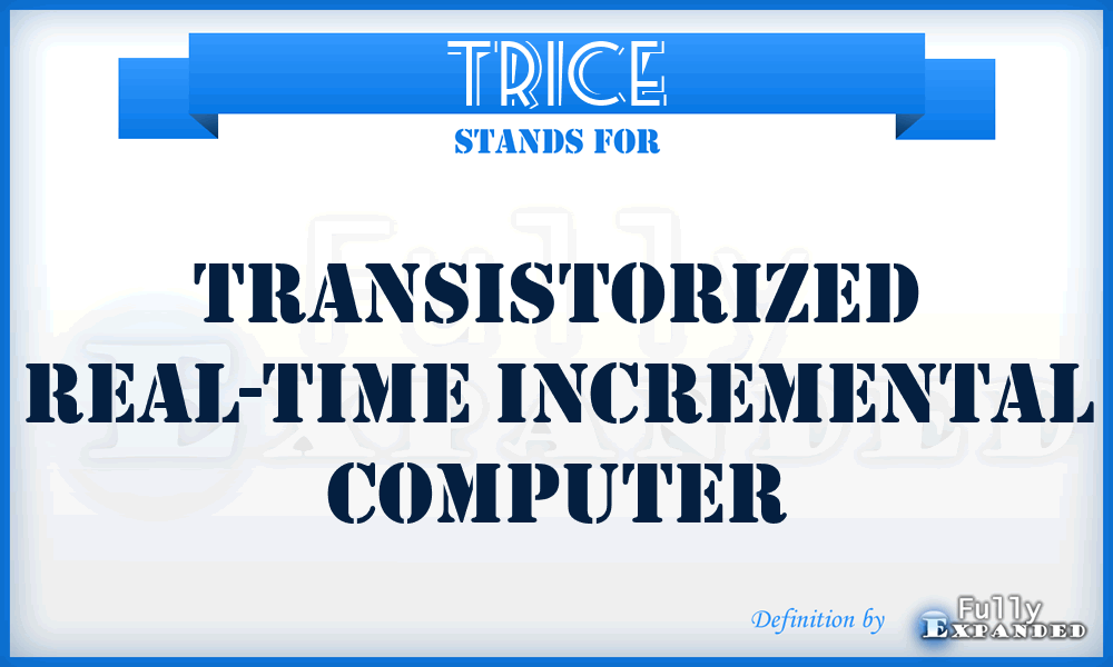 TRICE - transistorized real-time incremental computer