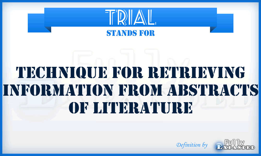 TRIAL - technique for retrieving information from abstracts of literature