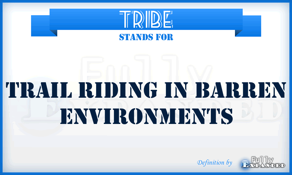 TRIBE - Trail Riding In Barren Environments