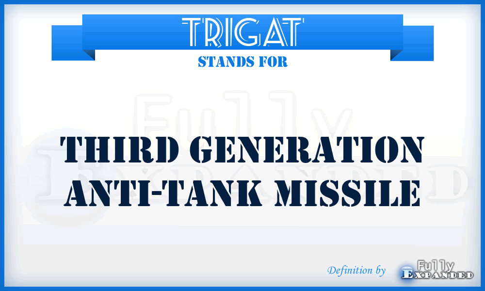 TRIGAT - third generation anti-tank missile