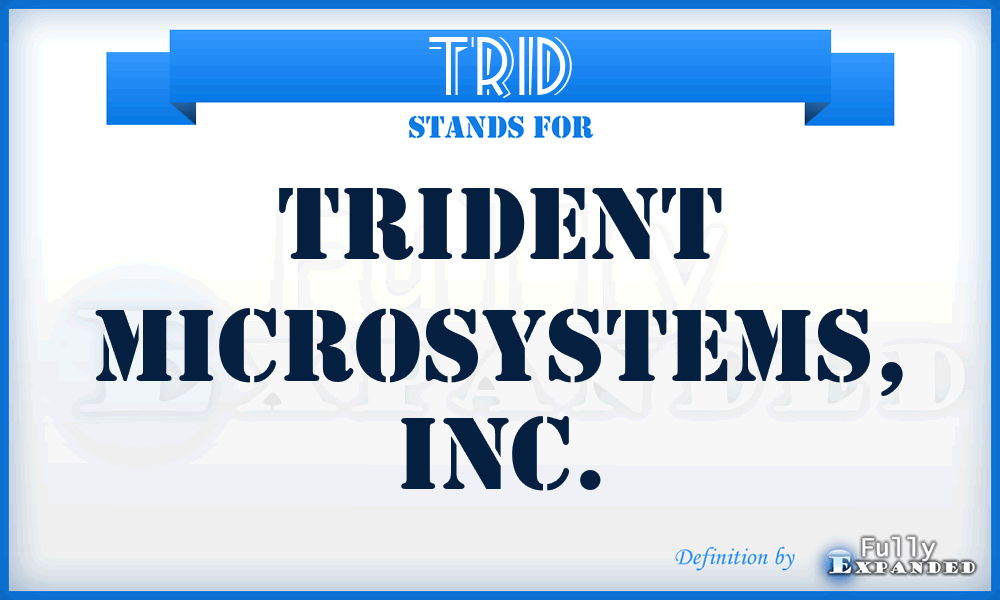 TRID - Trident Microsystems, Inc.
