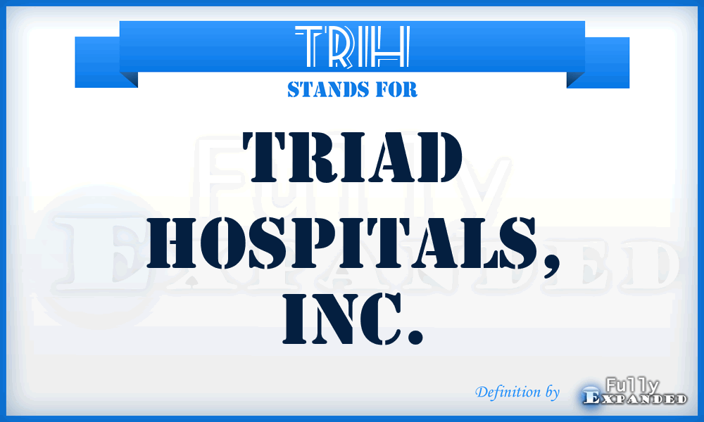 TRIH - Triad Hospitals, Inc.