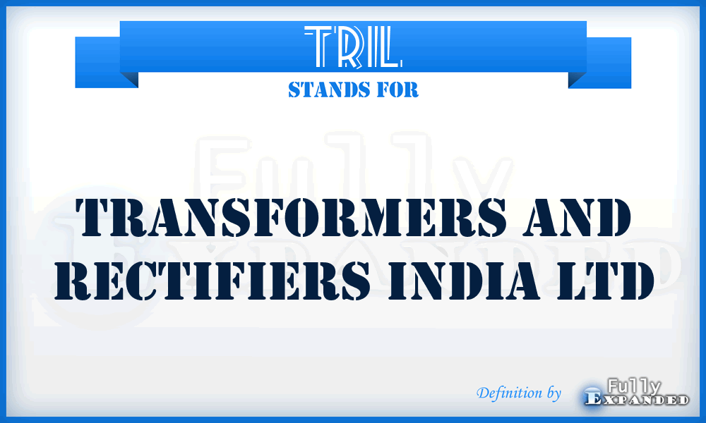 TRIL - Transformers and Rectifiers India Ltd