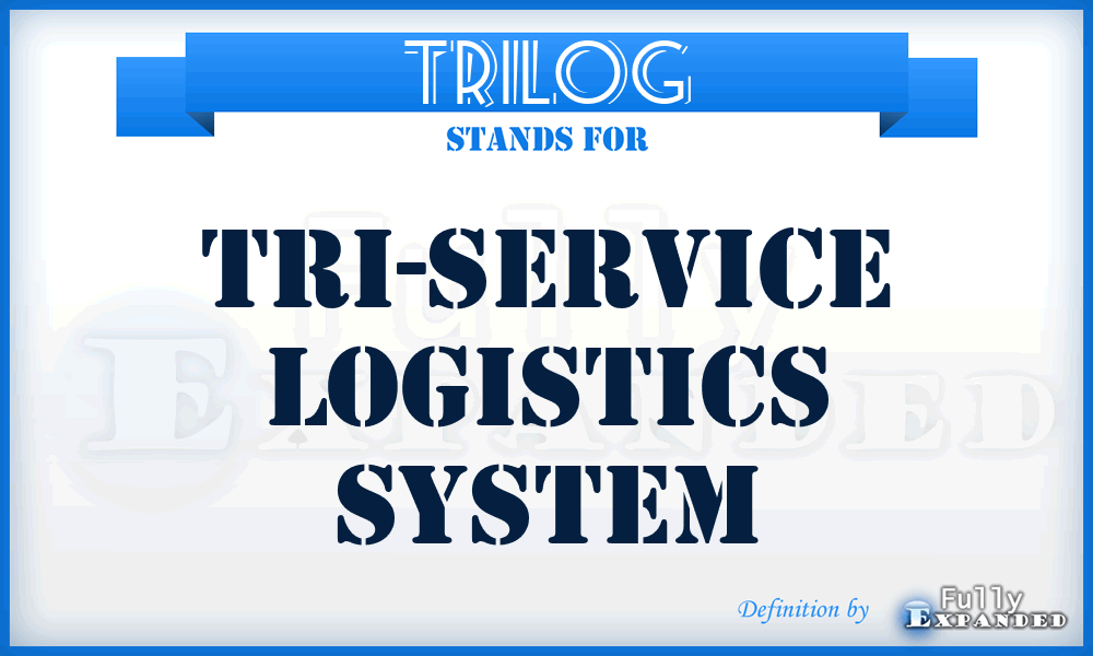 TRILOG - Tri-Service Logistics System